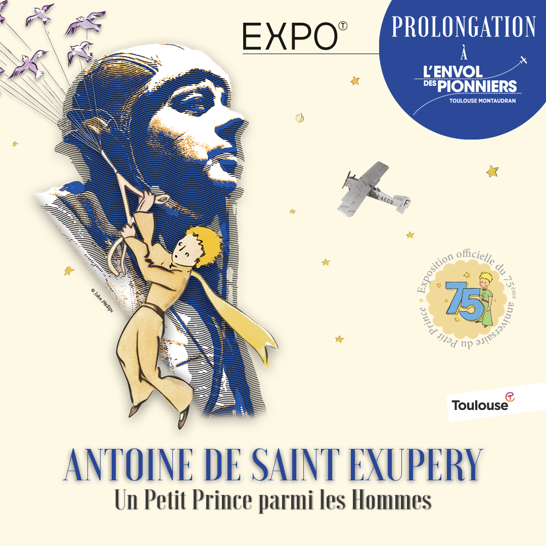Last days for the exhibition « Antoine de Saint Exupéry Un Petit Prince parmi les Hommes » !